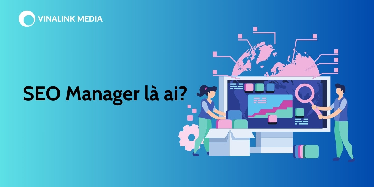 SEO Manager là ai